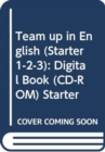 Image for Team up in English (Starter 1-2-3) : Digital Book (CD-ROM) Starter
