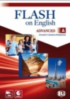 Image for Flash on English - Split Edition : Advanced A: Student&#39;s Book + Workbook + CD