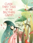 Image for Classic Fairy Tales by the Brothers Grimm