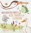 Image for Most beautiful fables of Aesop, Phaedrus and La Fontaine