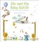 Image for Me and My Baby Rattle : My First Three Years Record Book