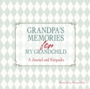 Image for Grandpa&#39;s Memories for My Grandchild : A Journal and Keepsake