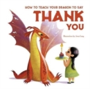 Image for How to Teach your Dragon to Say Thank You