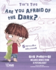 Image for Are You Afraid of the Dark? : Tim&#39;s Tips. SOS Parents