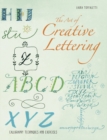 Image for The Art of Creative Lettering : Calligraphy Techniques and Exercises