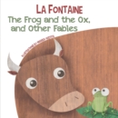 Image for The Frog and the Ox, and Other Fables