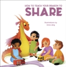 Image for How to Teach your Dragon to Share