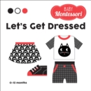 Image for Let&#39;s Get Dressed : Baby Montessori