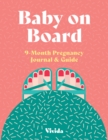 Image for Baby on Board : 9-Month Pregnancy Journal and Guide