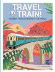 Image for Travel by Train : The Best Train Journeys in the World