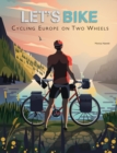 Image for Let&#39;s Bike! : Cycling Europe on Two Wheels