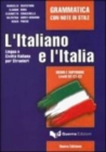 Image for L&#39;Italiano e l&#39;Italia  : lingua e civiltáa Italiana per stranieri: Grammatica con note di stile