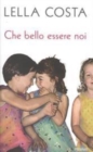 Image for Che bello essere noi