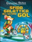 Image for Geronimo Stilton : Sfida galattica all&#39;ultimo gol