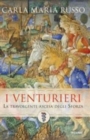 Image for I venturieri. La travolgente ascesa degli Sforza