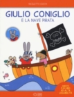 Image for Giulio Coniglio : Giulio Coniglio e la nave pirata. Con adesivi