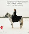 Image for Contemporary photography from Eastern Europe  : history, memory, identity
