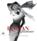 Image for Italian glamour  : the essence of Italian fashion from the postwar years to the present day
