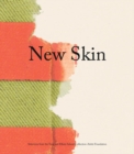 Image for New skin  : selections from the Tony and Elham Salamâe collection - Aèishti Foundation