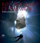 Image for Into the Heart of the World : 25 Years of Exploration