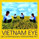 Image for Vietnam eye  : contemporary Vietnamese art