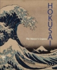 Image for Hokusai  : the master&#39;s legacy
