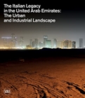 Image for The Italian legacy in the United Arab Emirates  : the urban and industrial landscape