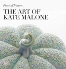 Image for Force of Nature: The Art of Kate Malone