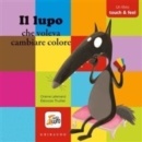 Image for Amico Lupo : Il lupo che voleva cambiare colore - Un libro touch and feel