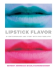Image for Lipstick Flavor : A Contemporary Art Story with Photography
