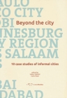 Image for Beyond the City: 10 Case Studies of Informal Cities