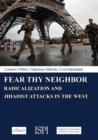 Image for Fear Thy Neighbor : Radicalization and Jihadist attacks in the West