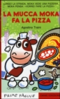 Image for Prime Pagine in italiano : La mucca Moka fa la pizza