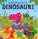 Image for Le mie prime storie di dinosauri. 16 avventure giurassiche
