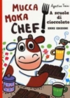 Image for A scuola di cioccolato. Mucca Moka chef