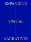 Image for Expanding Spatial Narratives