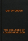 Image for Out of Order: The Collages of Louise Nevelson