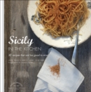 Image for Sicily in the Kitchen: 30 Recipes That  Are Too Good To Miss!