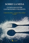 Image for Sobre la mesa. Un dialogo entre gastronomia y filosofia