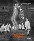 Image for Monika Bulaj: Where Gods Whisper