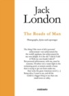 Image for Jack London - the roads of man  : photographs, dyries and reportages