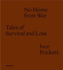 Image for No home from war  : tales of survival and loss