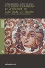 Image for The Mediterranean as a Source of Cultural Criticism : Myth, Literature, and Anthropology