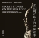 Image for Secret stories on the silk road  : symbols, architectures and myths between Italy, the Middle East and China