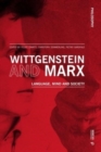 Image for Wittgenstein and Marx  : language, mind and society