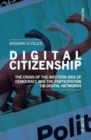 Image for Digital citizenship  : the crisis of the Western idea of democracy and the participation on digital networks