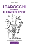 Image for I Tarocchi Ovvero Il Libro Di Thot: Dall&#39;insegnamento di Falco Tarassaco