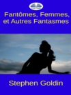 Image for Fantomes, Femmes, Et Autres Fantasmes