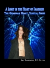 Image for Light In The Heart Of Darkness: The Guardian Heart Crystal Book 4