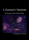 Image for Guardian&#39;s Possession: The Guardian Heart Crystal Book 5